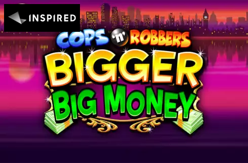 Cops 'n' Robbers Bigger Big Money